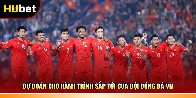 Dự đoán cho hành trình sắp tới của đội bóng đá VN